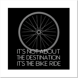 It's Not About the Destination, It's the Bike Ride Posters and Art